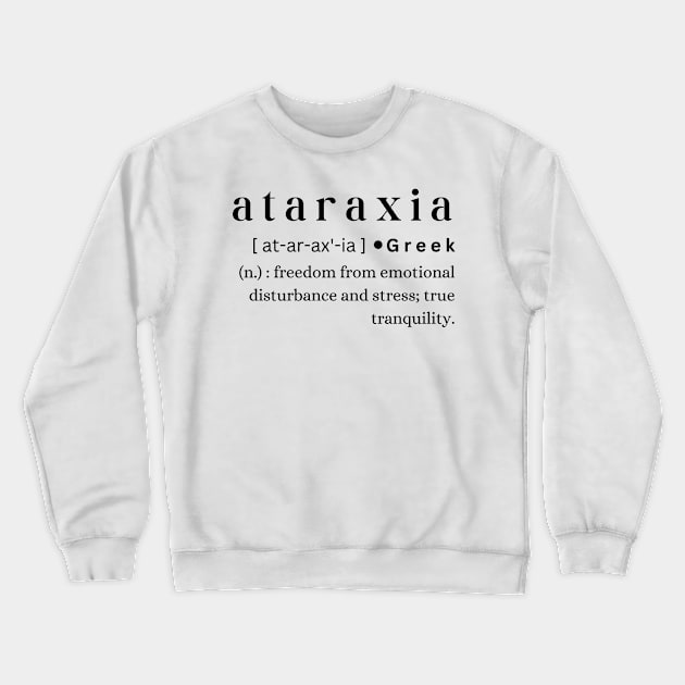 Ataraxia Crewneck Sweatshirt by MajesticWords